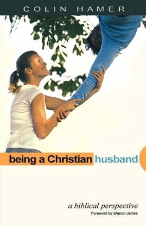 Bild des Verkufers fr Being a Christian Husband: A Biblical Perspective zum Verkauf von WeBuyBooks