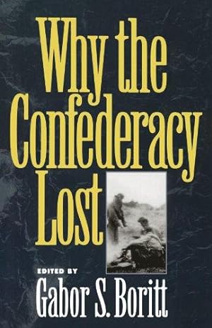 Bild des Verkufers fr Why the Confederacy Lost (Gettysburg Civil War Institute) (Gettysburg Civil War Institute Books) zum Verkauf von WeBuyBooks