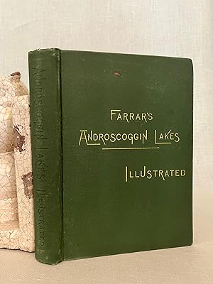 Farrar's Illustrated Guide Book to the Androscoggin Lakes, and the Head-Waters of the Connecticut...