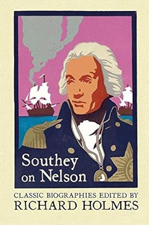 Bild des Verkufers fr SOUTHEY ON NELSON: The Life of Nelson by Robert Southey zum Verkauf von WeBuyBooks