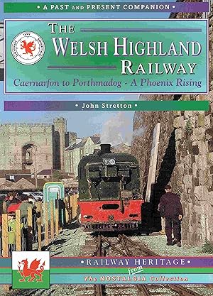 Bild des Verkufers fr The Welsh Highland Railway. Caernarfon to Porthmadog - A Phoenix Rising (Past & Present Companion). zum Verkauf von Antiquariat Bernhardt