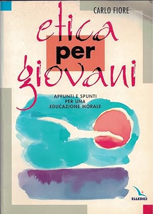 Immagine del venditore per Etica per giovani. Appunti e spunti per una educazione morale venduto da MULTI BOOK