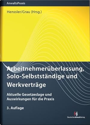 Bild des Verkufers fr Arbeitnehmerberlassung, Solo-Selbststndige und Werkvertrge: Aktuelle Gesetzeslage und Auswirkungen fr die Praxis (AnwaltsPraxis) zum Verkauf von Rheinberg-Buch Andreas Meier eK