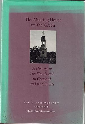 Seller image for The Meeting House on the Green: A History of the First Parish in Concord and Its Church - 350th Anniversary 1635-1985 for sale by UHR Books