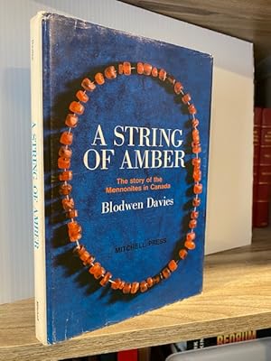 A STRING OF AMBER: THE STORY OF THE MENNONITES IN CANADA **FIRST EDITION**