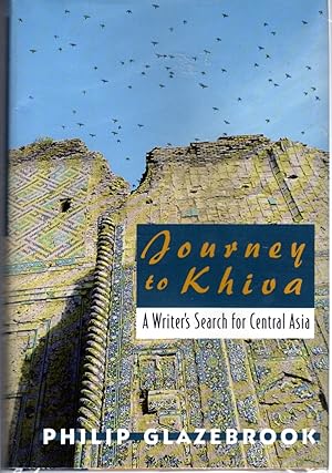 Image du vendeur pour Journey to Khiva: A Writer's Search for Central Asia mis en vente par Dorley House Books, Inc.