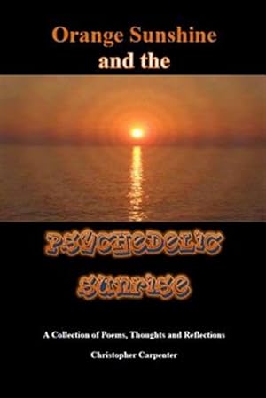 Image du vendeur pour Orange Sunshine and the Psychedelic Sunrise mis en vente par GreatBookPricesUK