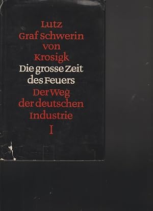 Seller image for Die grosse Zeit des Feuers. 1.Band: Der Weg der deutschen Industrie. for sale by Ant. Abrechnungs- und Forstservice ISHGW