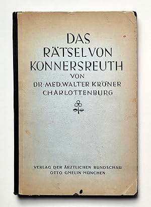 Das Rätsel von Konnersreuth und Wege zu seiner Lösung. Studie eines Parapsychologen. München Gmel...