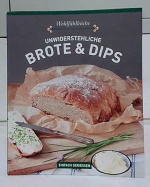 Wohlfühlküche : Unwiderstehliche Brote und Dips. Rezepte/Foodfotos: Jan Wischnewski.