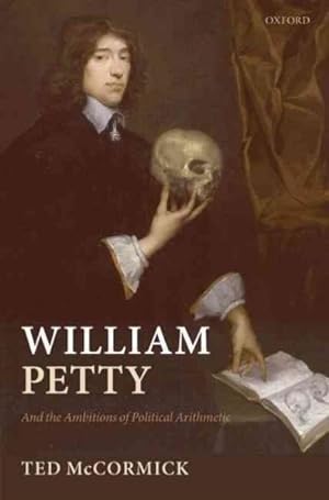 Imagen del vendedor de William Petty : And the Ambitions of Political Arithmetic a la venta por GreatBookPricesUK