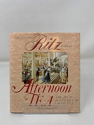 Seller image for The Ritz London Book Of Afternoon Tea: The Art and Pleasures of Taking Tea for sale by Cambridge Recycled Books