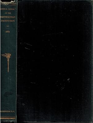 Seller image for Annual Report of the Board of Regents of the Smithsonian Institution Showing the Operations, Expenditures, and Condition of the Institution for the Year Ending June 30, 1954 for sale by UHR Books