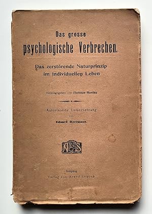 Das grosse psychologische Verbrechen: das zerstörende Naturprinzip im individuellen Leben. Übers....