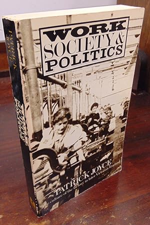Seller image for Work, Society, & Politics: The Culture of the Factory in Later Victorian England for sale by Atlantic Bookshop