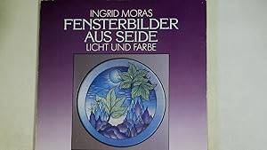 Seller image for FENSTERBILDER AUS SEIDE. Licht und Farbe ; mit Vorlagen in Originalgrsse for sale by Butterfly Books GmbH & Co. KG