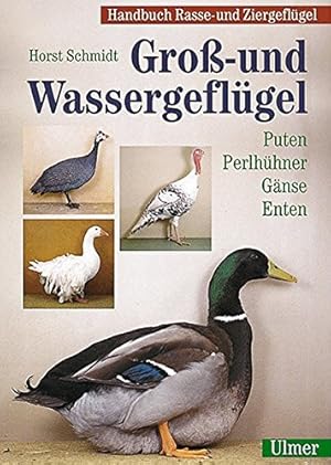 Groß- und Wassergeflügel: Puten, Perlhühner, Gänse, Enten. Zweite überarbeitete Auflage. 125 Farb...