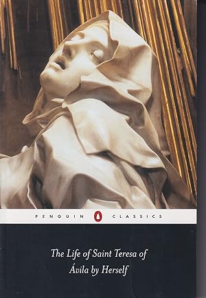 The Life of Saint Teresa of Avila by Herself (Classics S.) (Penguin Classics)