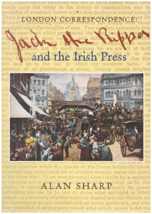 LONDON CORRESPONDENCE: JACK THE RIPPER AND THE IRISH PRESS