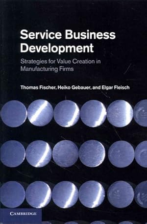 Seller image for Service Business Development : Strategies for Value Creation in Manufacturing Firms for sale by GreatBookPrices