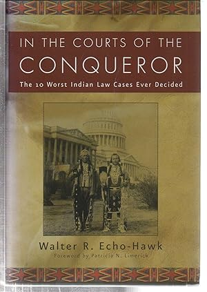 In the Courts of the Conqueror: The 10 Worst Indian Law Cases Ever Decided