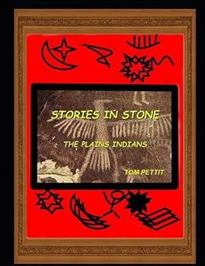 Image du vendeur pour Stories in Stone: The Plains Indians mis en vente par GreatBookPrices