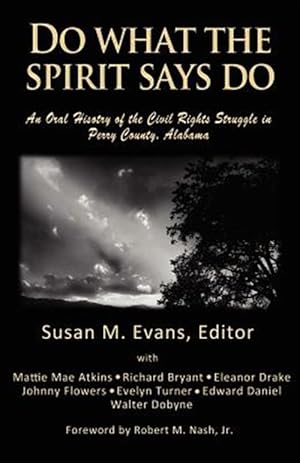 Imagen del vendedor de Do What the Spirit Says Do : An Oral History of the Civil Rights Struggle in Perry County, Alabama a la venta por GreatBookPrices