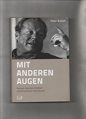 Mit anderen Augen : Versuch über den Politiker und Privatmann Willy Brandt.