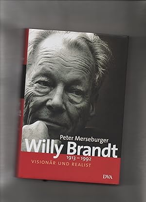 Willy Brandt : 1913 - 1992 ; Visionär und Realist.