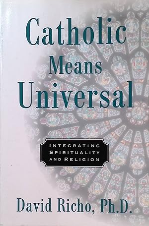 Seller image for Catholic Means Universal: Integrating Spirituality and Religion for sale by books4less (Versandantiquariat Petra Gros GmbH & Co. KG)