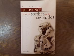 Image du vendeur pour PROVENCE. Terre de mythes et de lgendes. Des Dieux, des hros, des saints et des monstres. mis en vente par Tir  Part