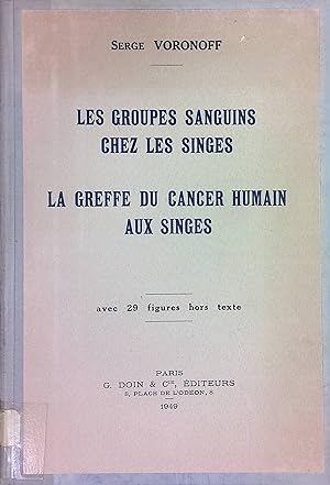 Seller image for Les Groupes Sanguins Chez les Singes, La Greffe du Cancer Humain aux Singes for sale by books4less (Versandantiquariat Petra Gros GmbH & Co. KG)