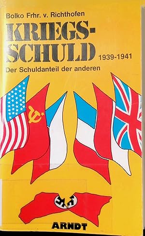 Bild des Verkufers fr Kriegsschuld 1939 - 1941 : der Schuldanteil der anderen. Bolko Frhr. v. Richthofen zum Verkauf von books4less (Versandantiquariat Petra Gros GmbH & Co. KG)