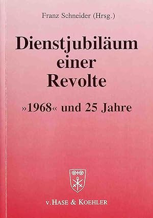 Imagen del vendedor de Dienstjubilum einer Revolte : "1968" und 25 Jahre. a la venta por books4less (Versandantiquariat Petra Gros GmbH & Co. KG)