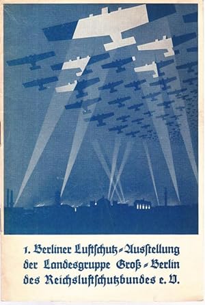 1. Berliner Luftschutz-Ausstellung der Landesgruppe Groß-Berlin des Reichsluftschutzbundes e.V.