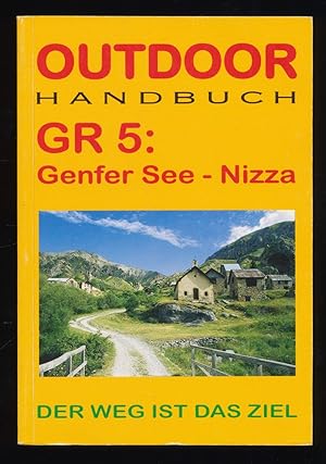 GR 5: Genfer See, Nizza. Outdoorhandbuch, Bd. 107 : Der Weg ist das Ziel.