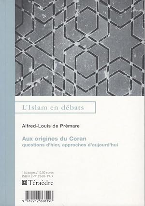 Aux origines du Coran - questions d' hier, approches d' aujourd' hui ( = L' Islam en debats ).