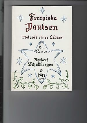 Franziska Paulsen : Melodie eines Lebens. Ein Roman. Korrigiert und überarbeitet von Gerfried Sch...
