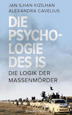 Seller image for Die Psychologie des IS: Die Logik der Massenmrder Die Logik der Massenmrder for sale by Berliner Bchertisch eG