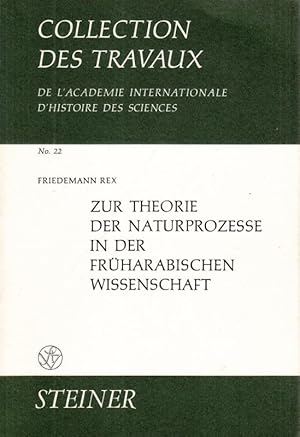 Bild des Verkufers fr Zur Theorie der Naturprozesse in der Frharabischen Wissenschaft. Das Kitab Al-Ihrag, bersetzt und erklrt, ein Beitrag zum Alchemistischen Weltbild der Gabir-Schriften (8./10. Jahrhundert n. Chr.) (= Collection des Travaux de la Academie Internationale d histoire des Sciences No. 22) zum Verkauf von Antiquariat Carl Wegner