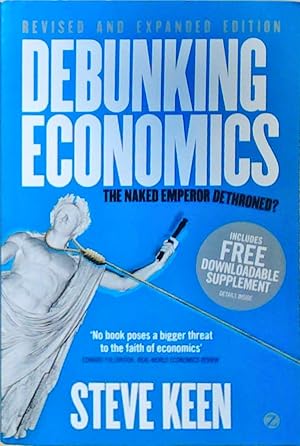 Imagen del vendedor de Debunking Economics: The Naked Emperor Dethroned? a la venta por Berliner Bchertisch eG