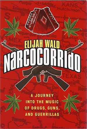 Seller image for Narcocorrido: A Journey Into the Music of Drugs, Guns, and Guerrillas for sale by The Haunted Bookshop, LLC