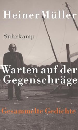 Warten auf der Gegenschräge: Gesammelte Gedichte Gesammelte Gedichte