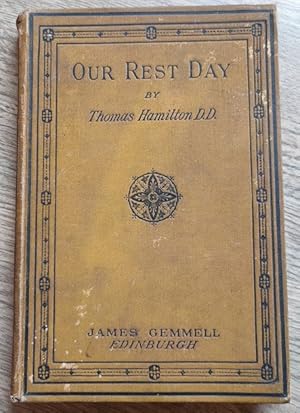 Our Rest-Day: Its Origin, History, and Claims, with Special Reference to Present-day Needs
