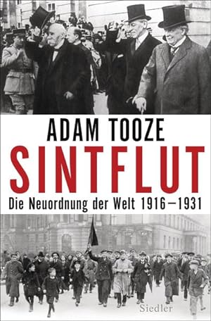 Sintflut : die Neuordnung der Welt 1916 - 1931. Adam Tooze. Aus dem Engl. von Norbert Juraschitz ...