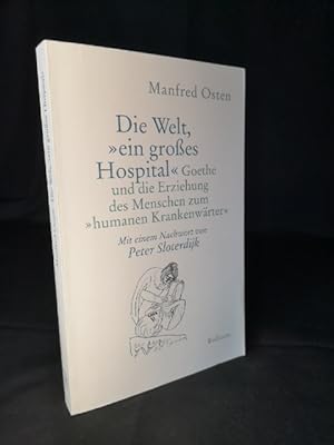 Die Welt, »ein großes Hospital« Goethe und die Erziehung des Menschen zum humanen Krankenwärter. ...