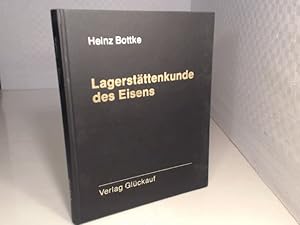 Lagerstättenkunde des Eisens. Geochemie, Gense, Typengliederung, Wirtschaftliche Bedeutung.