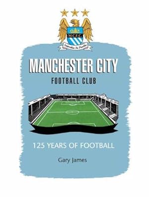 Bild des Verkufers fr Manchester City FC: 125 Years of Football zum Verkauf von WeBuyBooks