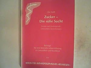 Immagine del venditore per Zucker - Die se Sucht: Zucker und Zuckergenuss, unbeachtete Auswirkungen (Gesundheitsfrderung im Alltag: Beitrge fr eine bewusste Lebensfhrung in Gesundheit und Krankheit) venduto da ANTIQUARIAT FRDEBUCH Inh.Michael Simon