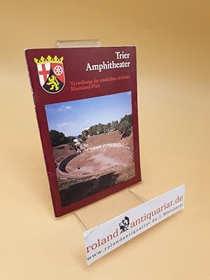 Trier, Amphitheater ; Führer der Verwaltung der staatlichen Schlösser und Altertümer Rheinland-Pf...